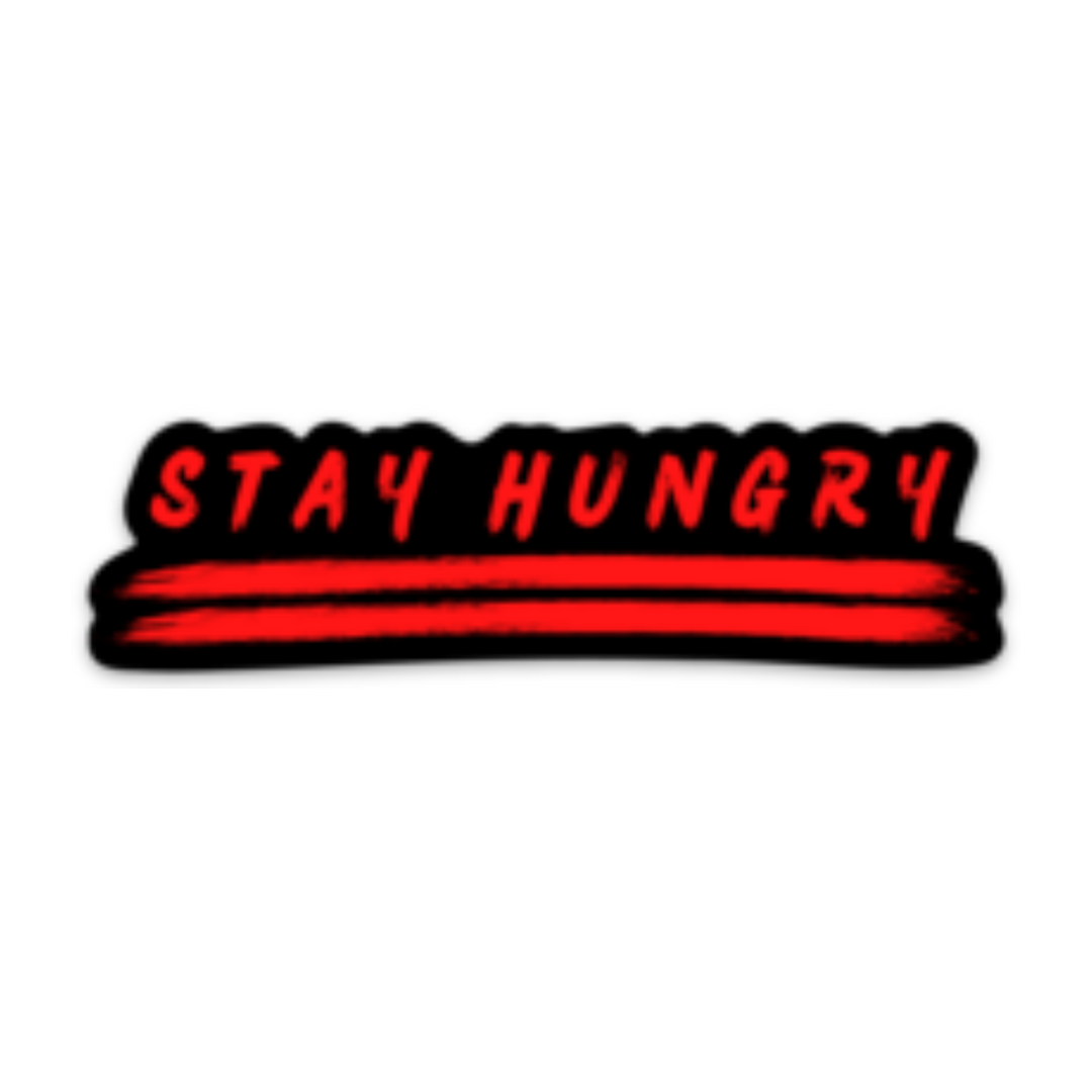 Stay Hungry Sticker